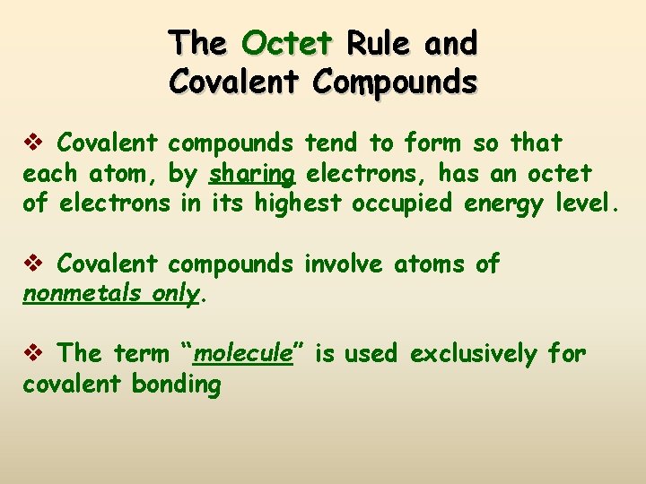 The Octet Rule and Covalent Compounds v Covalent compounds tend to form so that