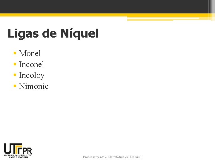 Ligas de Níquel § Monel § Incoloy § Nimonic Processamento e Manufatura de Metais