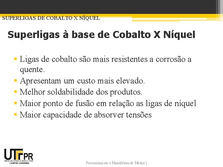 SUPERLIGAS DE COBALTO X NÍQUEL Superligas à base de Cobalto X Níquel § Ligas