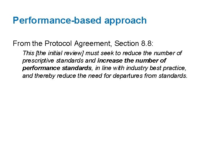 Performance-based approach From the Protocol Agreement, Section 8. 8: This [the initial review] must