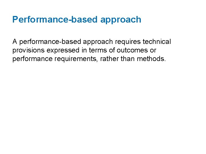 Performance-based approach A performance-based approach requires technical provisions expressed in terms of outcomes or