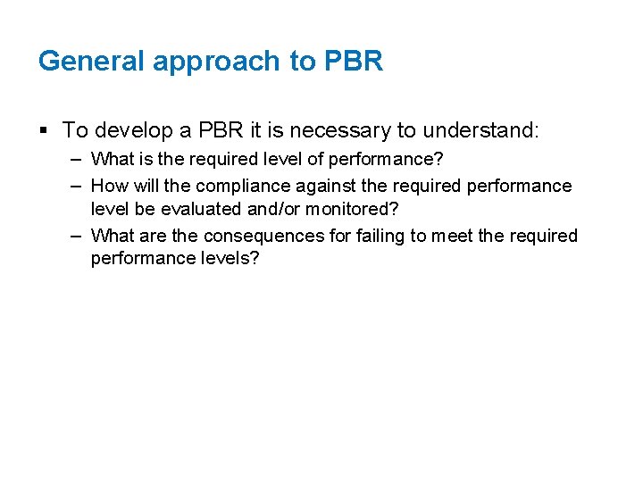 General approach to PBR § To develop a PBR it is necessary to understand: