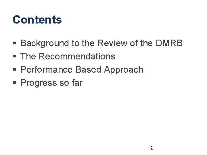 Contents § § Background to the Review of the DMRB The Recommendations Performance Based