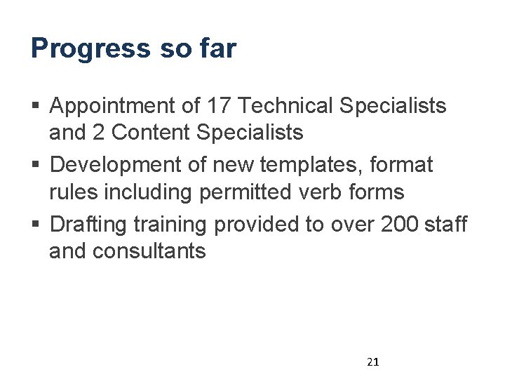 Progress so far § Appointment of 17 Technical Specialists and 2 Content Specialists §