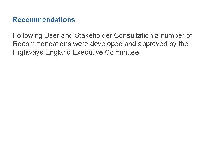 Recommendations Following User and Stakeholder Consultation a number of Recommendations were developed and approved