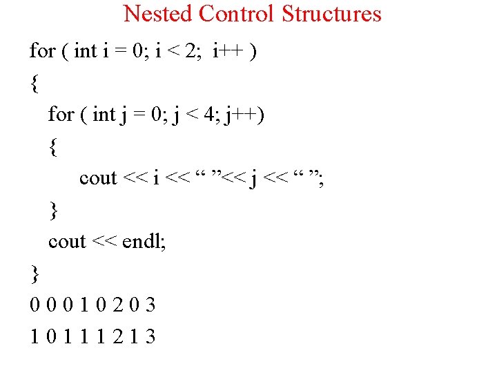 Nested Control Structures for ( int i = 0; i < 2; i++ )