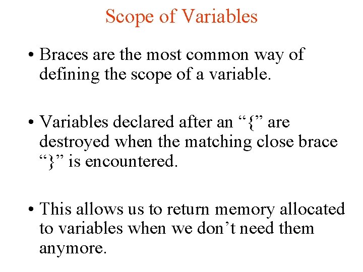 Scope of Variables • Braces are the most common way of defining the scope