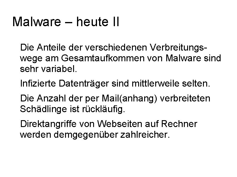 Malware – heute II Die Anteile der verschiedenen Verbreitungswege am Gesamtaufkommen von Malware sind
