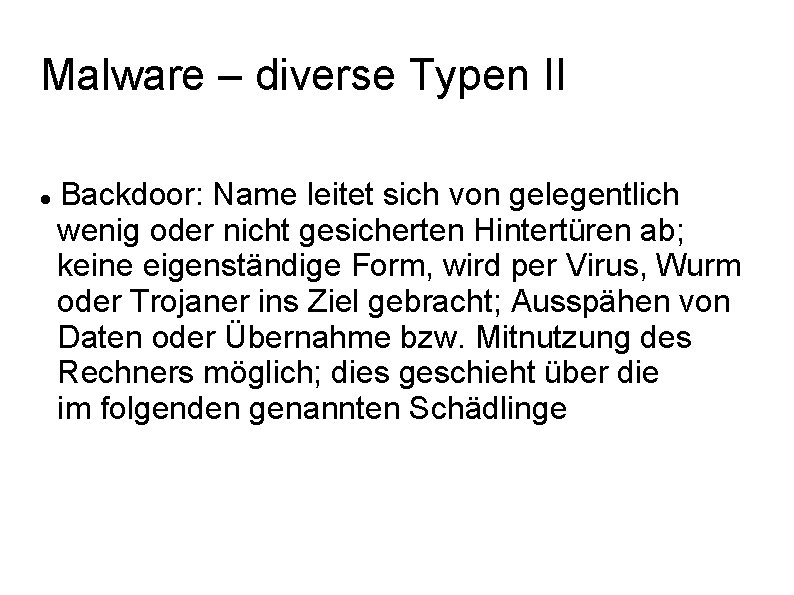 Malware – diverse Typen II Backdoor: Name leitet sich von gelegentlich wenig oder nicht