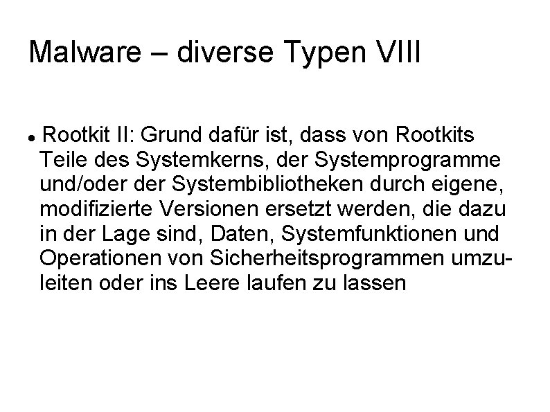 Malware – diverse Typen VIII Rootkit II: Grund dafür ist, dass von Rootkits Teile