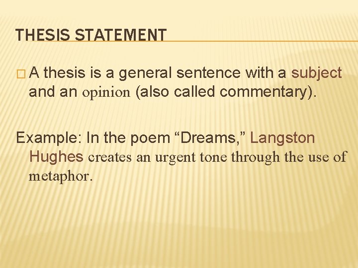 THESIS STATEMENT �A thesis is a general sentence with a subject and an opinion
