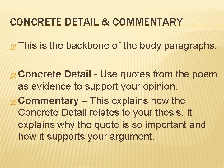 CONCRETE DETAIL & COMMENTARY This is the backbone of the body paragraphs. Concrete Detail