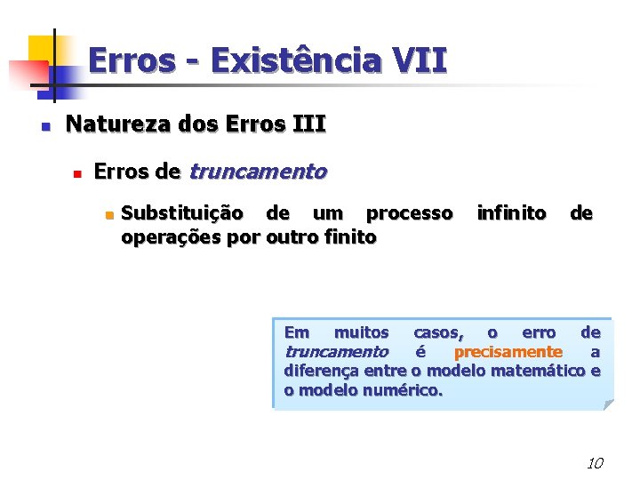 Erros - Existência VII n Natureza dos Erros III n Erros de truncamento n