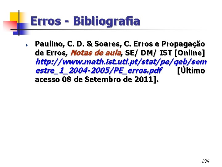 Erros - Bibliografia 4 Paulino, C. D. & Soares, C. Erros e Propagação de