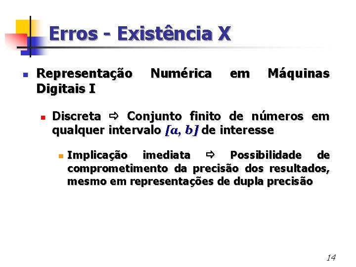 Erros - Existência X n Representação Digitais I n Numérica em Máquinas Discreta Conjunto