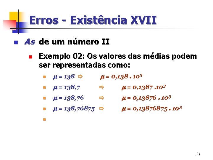 Erros - Existência XVII n As de um número II n Exemplo 02: Os