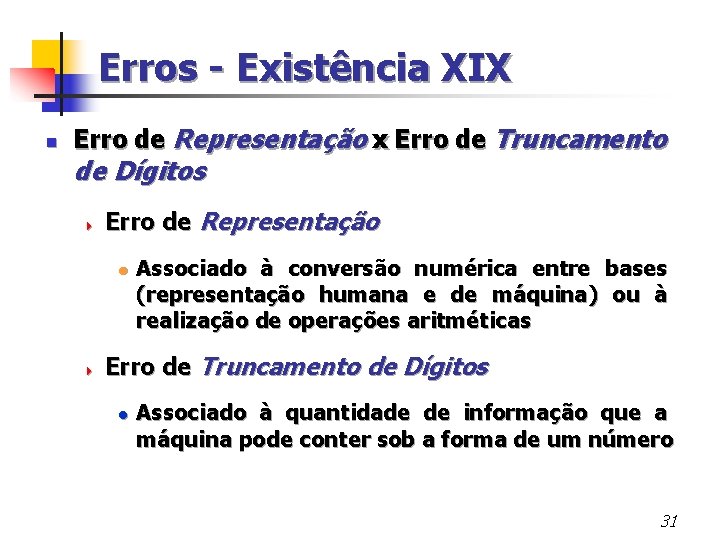 Erros - Existência XIX n Erro de Representação x Erro de Truncamento de Dígitos