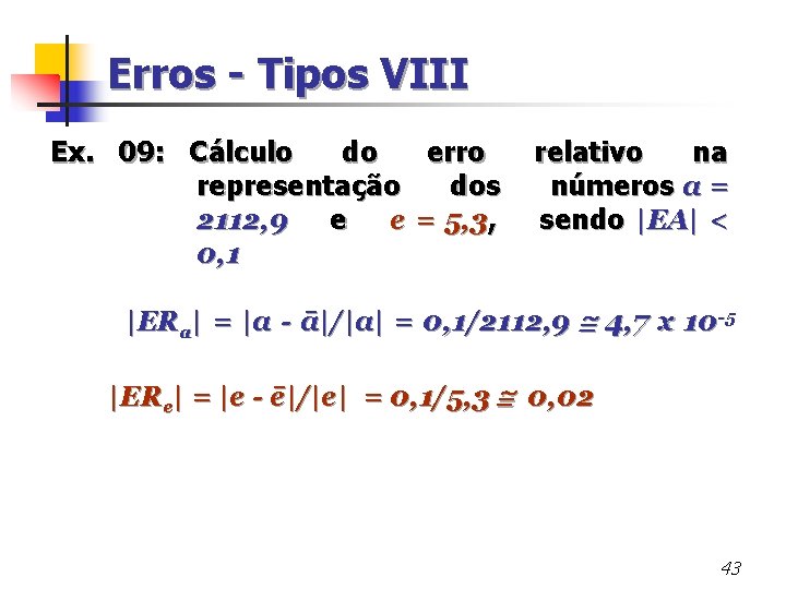 Erros - Tipos VIII Ex. 09: Cálculo do erro relativo na representação dos números
