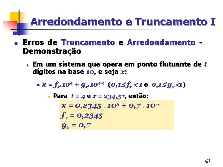 Arredondamento e Truncamento I n Erros de Truncamento e Arredondamento - Demonstração 4 Em