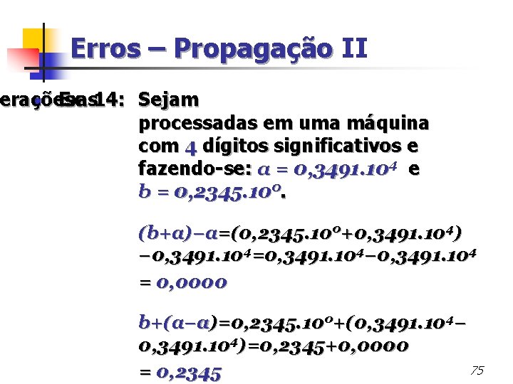 Erros – Propagação II Erros – Propagação erações n Ex. 14: as Sejam processadas