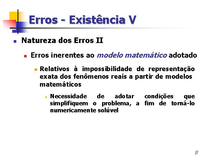 Erros - Existência V n Natureza dos Erros II n Erros inerentes ao modelo