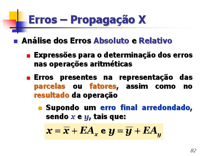 Erros – Propagação X n Análise dos Erros Absoluto e Relativo < < Expressões