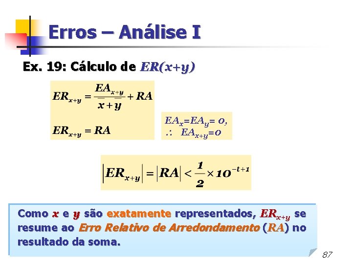 Erros – Análise I Ex. 19: Cálculo de ER(x+y) EAx=EAy= 0, EAx+y=0 Como x