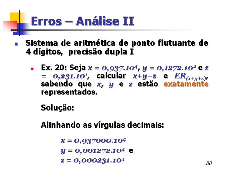 Erros – Análise II n Sistema de aritmética de ponto flutuante de 4 dígitos,