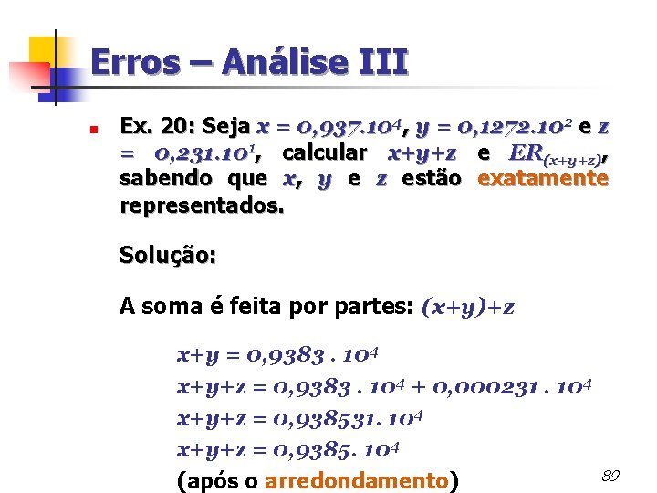 Erros – Análise III < Ex. 20: Seja x = 0, 937. 104, y