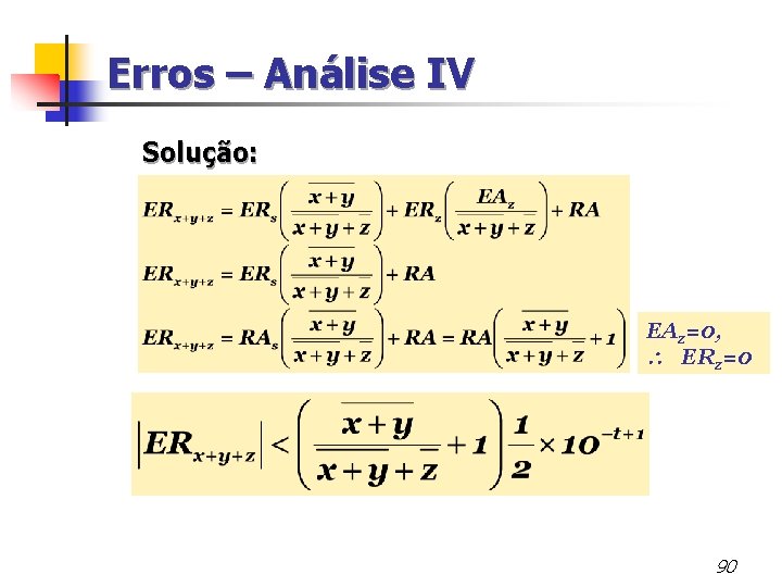Erros – Análise IV Solução: EAz=0, ERz=0 90 