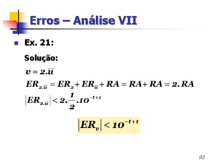 Erros – Análise VII n Ex. 21: Solução: 93 