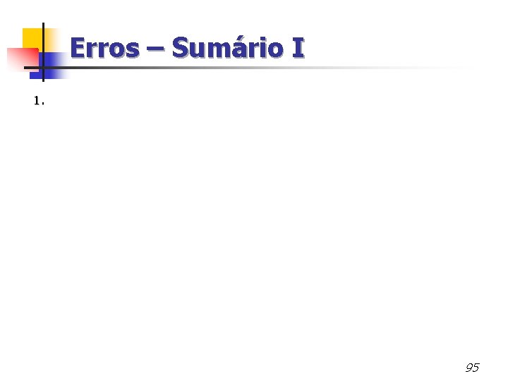 Erros – Sumário I 1. 95 
