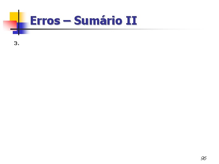 Erros – Sumário II 3. 96 