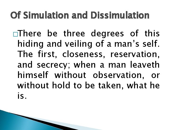 Of Simulation and Dissimulation �There be three degrees of this hiding and veiling of