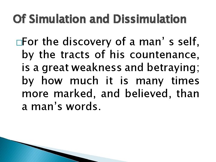 Of Simulation and Dissimulation �For the discovery of a man’ s self, by the