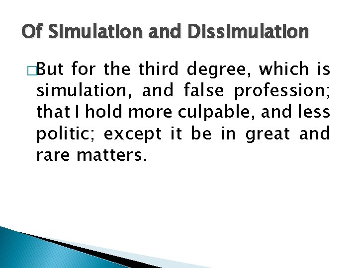 Of Simulation and Dissimulation �But for the third degree, which is simulation, and false