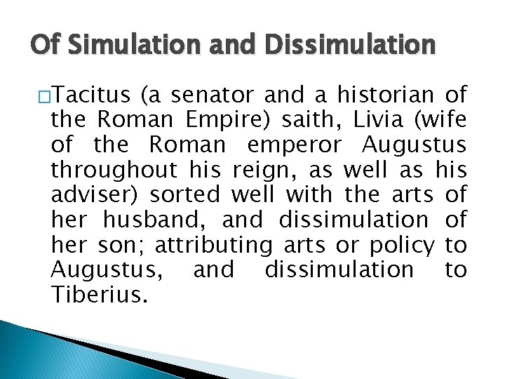 Of Simulation and Dissimulation �Tacitus (a senator and a historian of the Roman Empire)