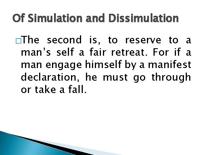 Of Simulation and Dissimulation �The second is, to reserve to a man’s self a