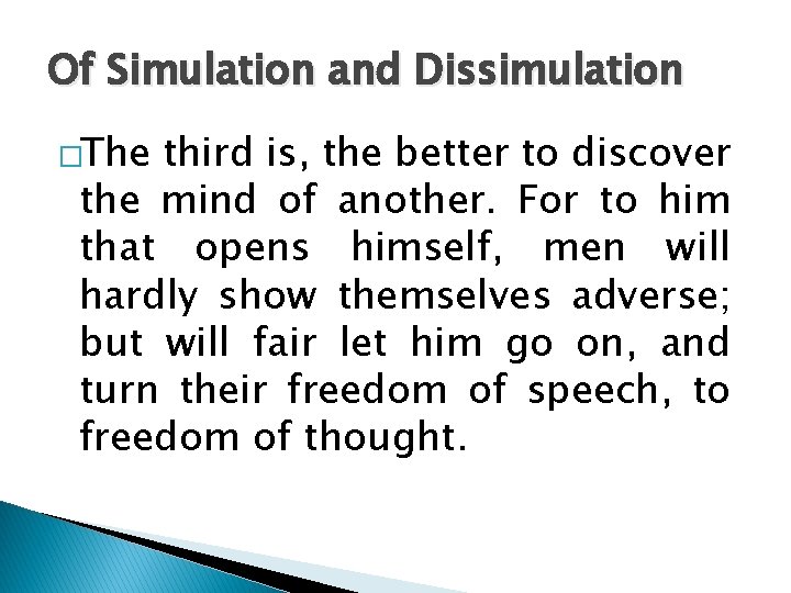 Of Simulation and Dissimulation �The third is, the better to discover the mind of