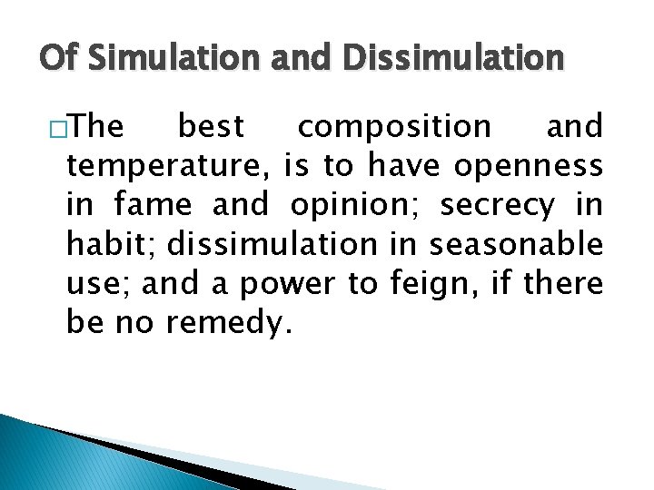 Of Simulation and Dissimulation �The best composition and temperature, is to have openness in