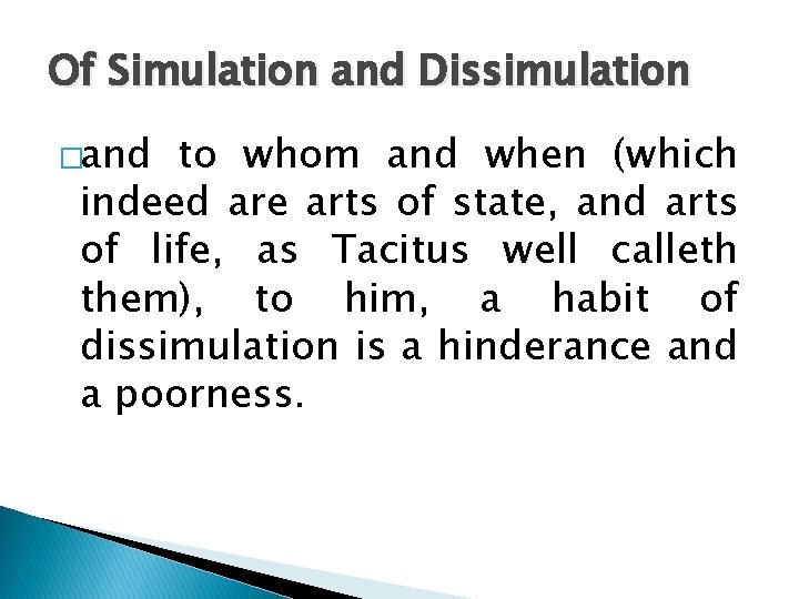 Of Simulation and Dissimulation �and to whom and when (which indeed are arts of