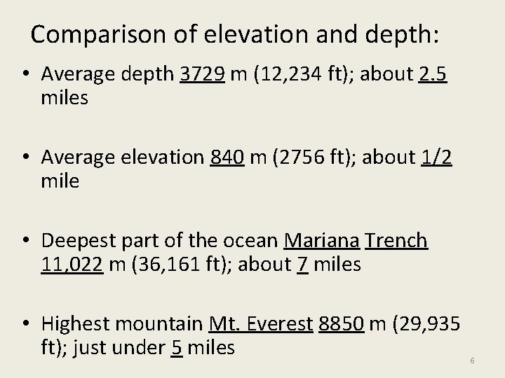 Comparison of elevation and depth: • Average depth 3729 m (12, 234 ft); about