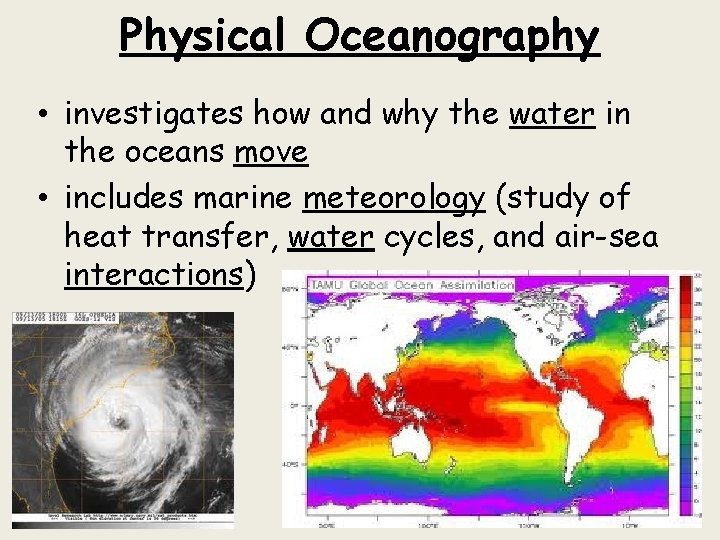 Physical Oceanography • investigates how and why the water in the oceans move •