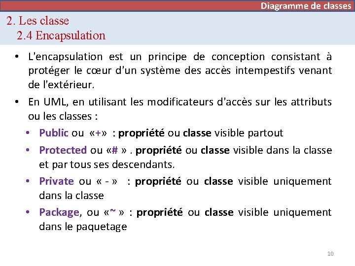 Diagramme de classes 2. Les classe 2. 4 Encapsulation • L'encapsulation est un principe