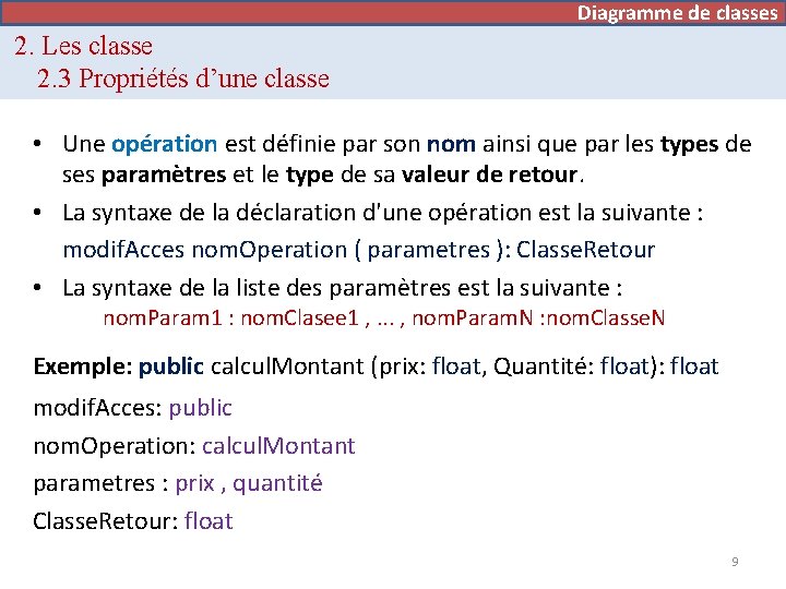Diagramme de classes 2. Les classe 2. 3 Propriétés d’une classe • Une opération