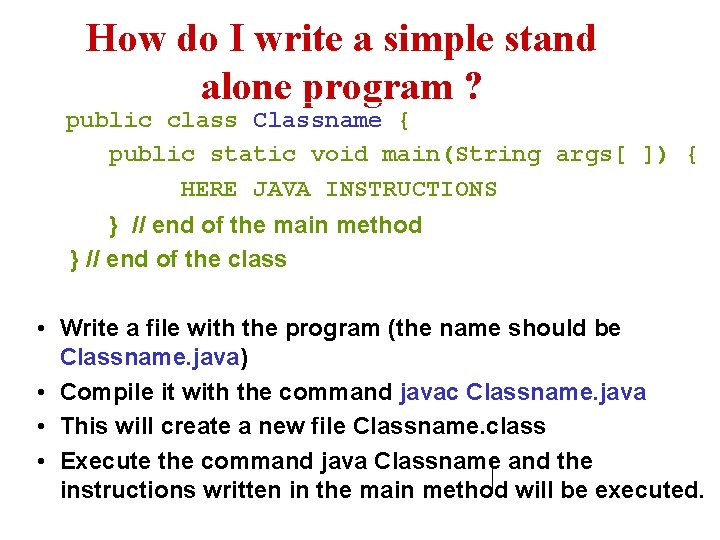 How do I write a simple stand alone program ? public class Classname {