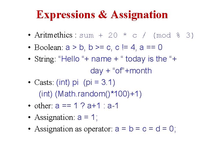 Expressions & Assignation • Aritmethics : sum + 20 * c / (mod %