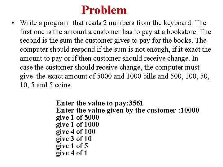 Problem • Write a program that reads 2 numbers from the keyboard. The first Problem • Write a program that reads 2 numbers from the keyboard. The first