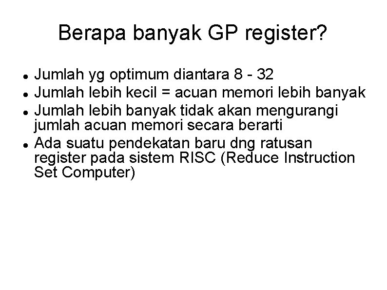 Berapa banyak GP register? Jumlah yg optimum diantara 8 - 32 Jumlah lebih kecil