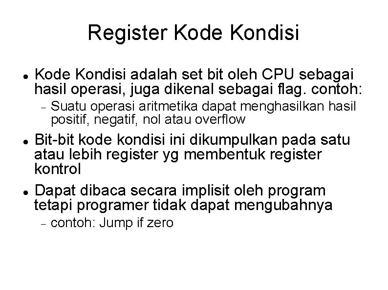 Register Kode Kondisi adalah set bit oleh CPU sebagai hasil operasi, juga dikenal sebagai